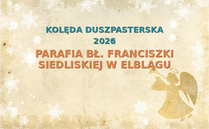 Parafia bł. Franciszki Siedliskiej w Elblągu – harmonogram kolęd (wizyt duszpasterskich) 2025/2026
