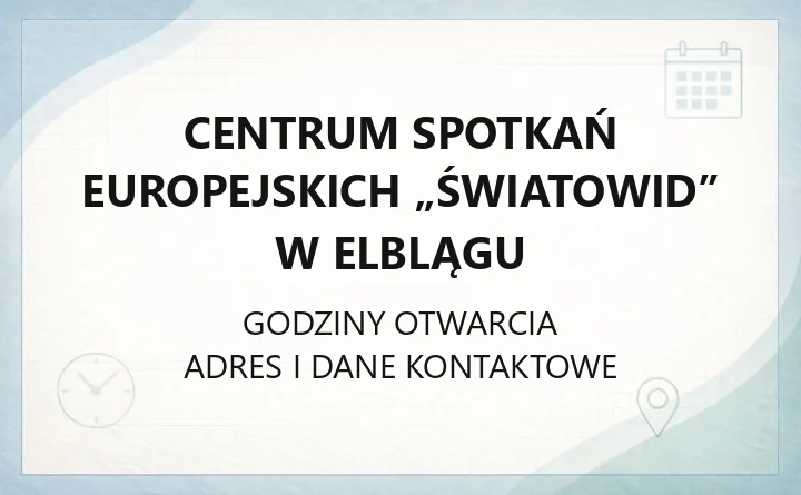 Centrum Spotkań Europejskich „Światowid” w Elblągu - kontakt, godziny, informacje