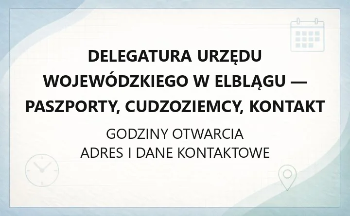 Delegatura Urzędu Wojewódzkiego w Elblągu - paszporty, cudzoziemcy, kontakt