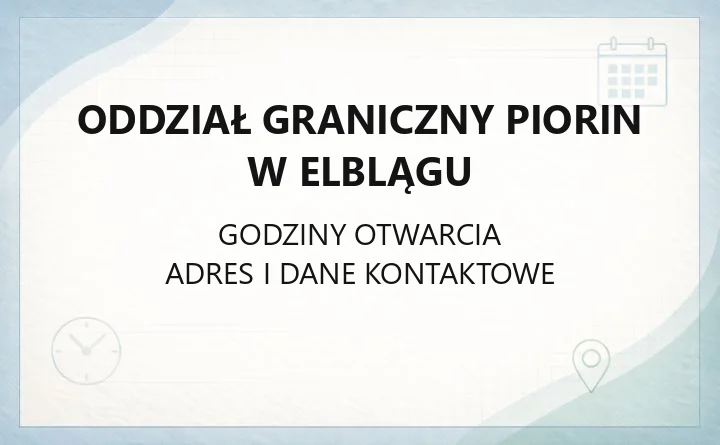 Oddział Graniczny PIORiN w Elblągu - kontakt, godziny, dojazd