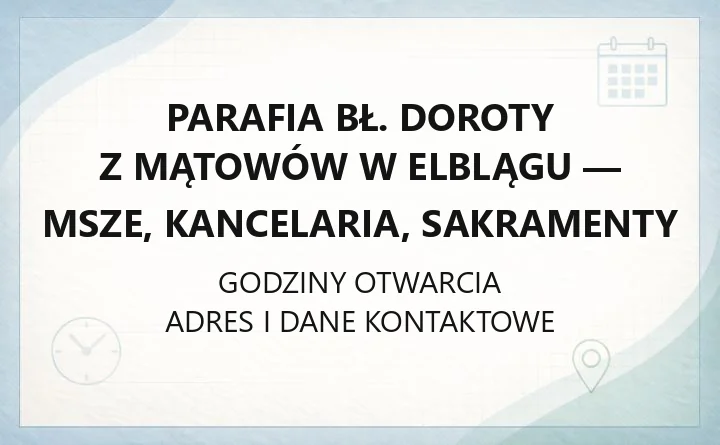 Parafia bł. Doroty z Mątowów w Elblągu - msze, kancelaria, sakramenty