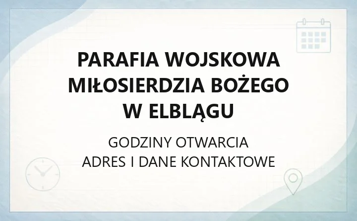 Parafia wojskowa Miłosierdzia Bożego w Elblągu - kontakt, historia, kościół garnizonowy