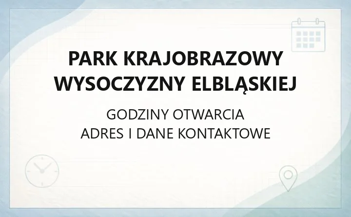 Park Krajobrazowy Wysoczyzny Elbląskiej - kontakt, godziny, informacje