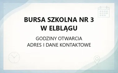 Bursa Szkolna nr 3 w Elblągu - kontakt, godziny, informacje