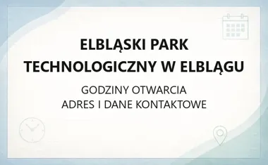 Elbląski Park Technologiczny w Elblągu - kontakt, godziny, informacje