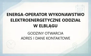 ENERGA - OPERATOR Wykonawstwo Elektroenergetyczne Oddział w Elblągu - kontakt, godziny, informacje