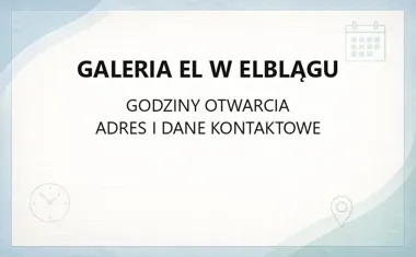 Galeria EL w Elblągu - kontakt, godziny, informacje