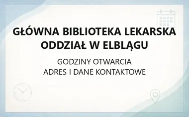 Główna Biblioteka Lekarska Oddział w Elblągu - kontakt, godziny, informacje