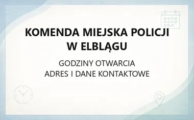 Komenda Miejska Policji w Elblągu - kontakt, godziny, informacje