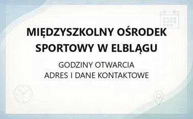 Międzyszkolny Ośrodek Sportowy w Elblągu - kontakt, godziny, informacje