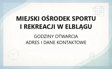 Miejski Ośrodek Sportu i Rekreacji w Elblągu - kontakt, godziny, informacje