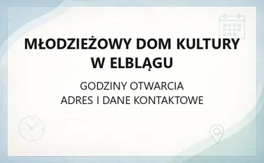 Młodzieżowy Dom Kultury w Elblągu - kontakt, godziny, informacje