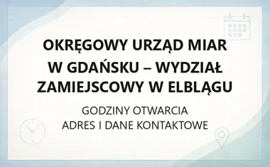 Okręgowy Urząd Miar w Gdańsku - Wydział Zamiejscowy w Elblągu - kontakt, godziny, informacje