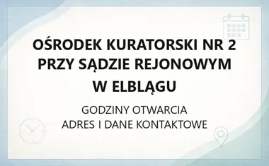 Ośrodek Kuratorski nr 2 przy Sądzie Rejonowym w Elblągu - kontakt, godziny, informacje