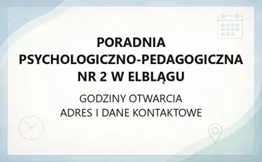 Poradnia Psychologiczno - Pedagogiczna nr 2 w Elblągu - kontakt, godziny, informacje