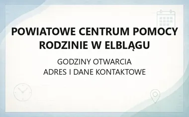 Powiatowe Centrum Pomocy Rodzinie w Elblągu - kontakt, godziny, informacje