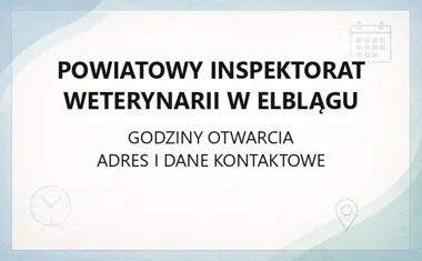 Powiatowy Inspektorat Weterynarii w Elblągu - kontakt, godziny, informacje