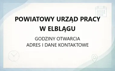 Powiatowy Urząd Pracy w Elblągu - kontakt, godziny, informacje