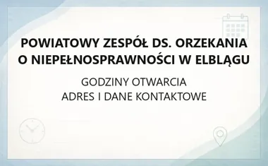 Powiatowy Zespół ds. Orzekania o Niepełnosprawności w Elblągu - kontakt, godziny, informacje
