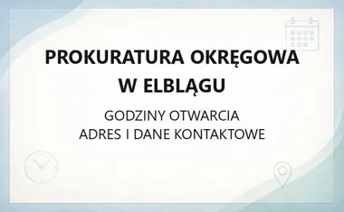 Prokuratura Okręgowa w Elblągu - kontakt, godziny, informacje