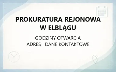 Prokuratura Rejonowa w Elblągu - kontakt, godziny, informacje