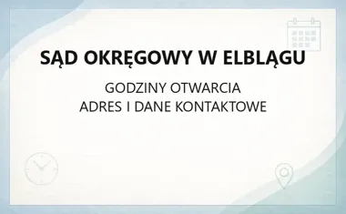 Sąd Okręgowy w Elblągu - kontakt, godziny, informacje