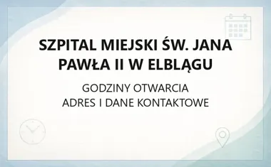 Szpital Miejski św. Jana Pawła II w Elblągu - kontakt, godziny, informacje