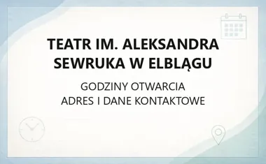 Teatr im. Aleksandra Sewruka w Elblągu - kontakt, godziny, informacje