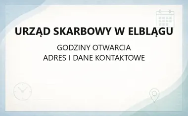 Urząd Skarbowy w Elblągu - kontakt, godziny, informacje