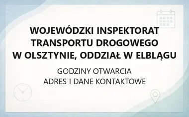 Wojewódzki Inspektorat Transportu Drogowego w Olsztynie, Oddział w Elblągu - kontakt, godziny, informacje