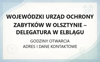 Wojewódzki Urząd Ochrony Zabytków w Olsztynie - Delegatura w Elblągu - kontakt, godziny, informacje
