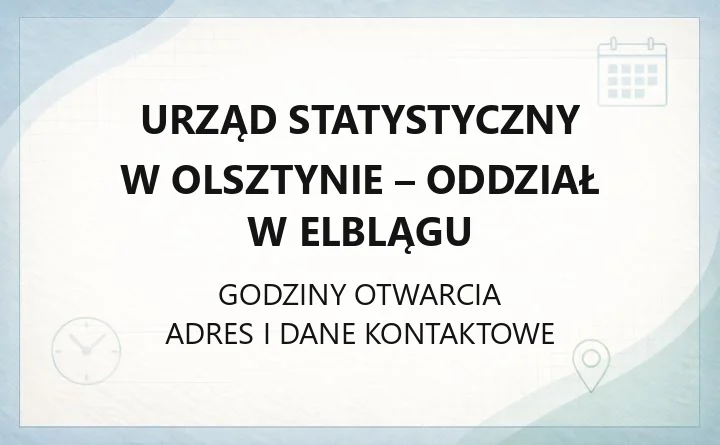 Urząd Statystyczny w Olsztynie - Oddział w Elblągu - kontakt, godziny, informacje
