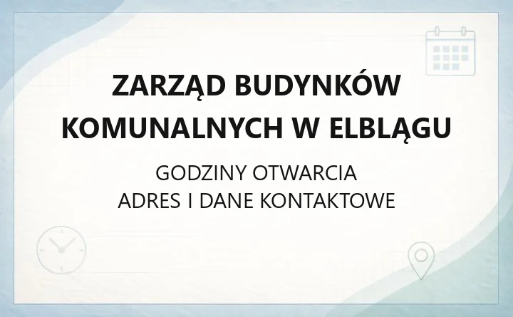 Zarząd Budynków Komunalnych w Elblągu - kontakt, godziny, informacje
