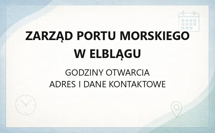 Zarząd Portu Morskiego w Elblągu - kontakt, infrastruktura i możliwości portowe