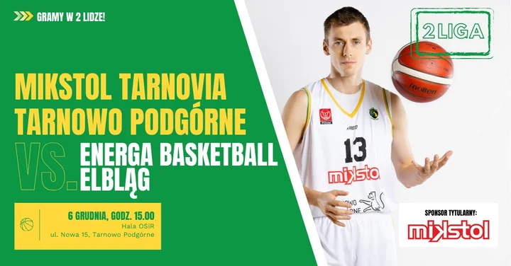 Grafika promocyjna wydarzenia 2 Liga: Mikstol Tarnovia – Energa Basketball Elbląg w Tarnowie Podgórnym