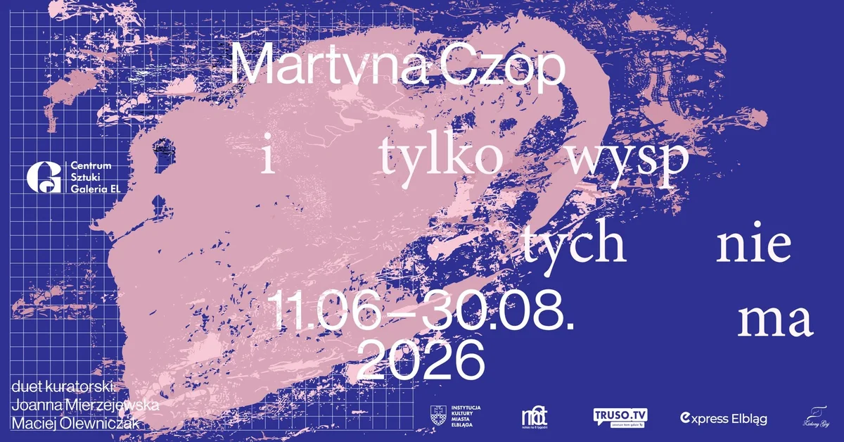 Grafika promocyjna wydarzenia I tylko wysp tych nie ma – wystawa Martyny Czop