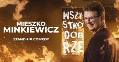Grafika promocyjna wydarzenia Elbląg: Mieszko Minkiewicz — „Wszystko dobrze” (nowy program stand-up)