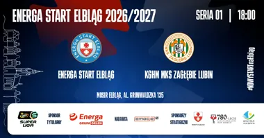 Grafika promocyjna wydarzenia SERIA 01: Energa Start Elbląg vs KGHM MKS Zagłębie Lubin – inauguracja sezonu