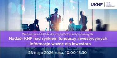 KNF wyjaśni nadzór nad funduszami – bezpłatne webinarium dla inwestorów