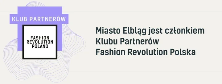 Elbląg przoduje w odpowiedzialnej modzie - pierwsza gmina w Klubie Partnerów Fashion Revolution