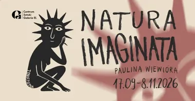 Natura między pamięcią a snem. Galeria EL zapowiada oprowadzanie po wystawie