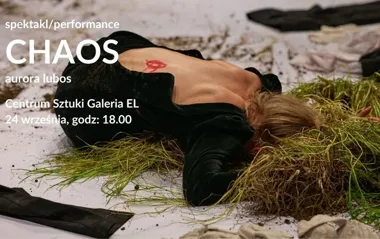 W Galerii EL „Chaos” bez łatwych odpowiedzi. Performans potrwa 40 minut