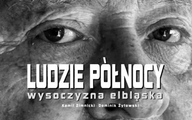 Ludzie Północy w 21 kadrach. Album odsłania historie Wysoczyzny Elbląskiej